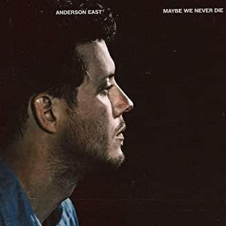 Anderson East – Maybe We Never Die (LP)