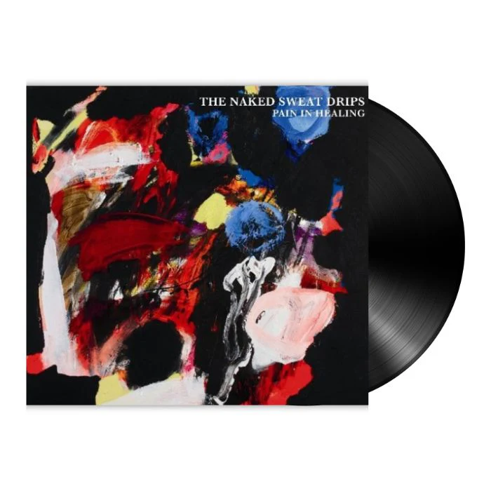 The Naked Sweat Drips - Pain In Healing (LP)