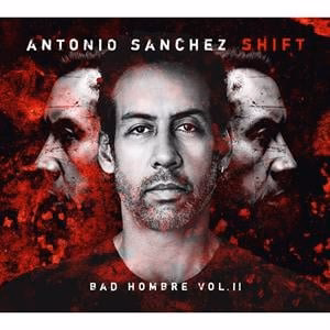 Antonio Snachez – Shift – Bad Hombre Vol.II (2LP)