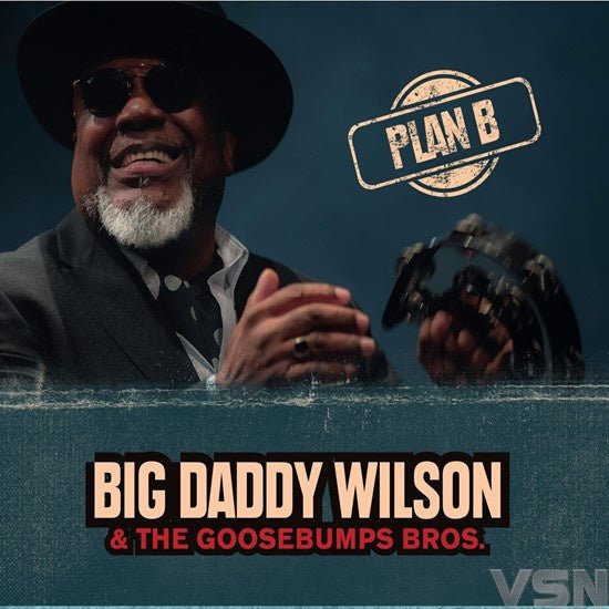 Big Daddy Wilson & Goosebumps Bros. – Plan B (LP)