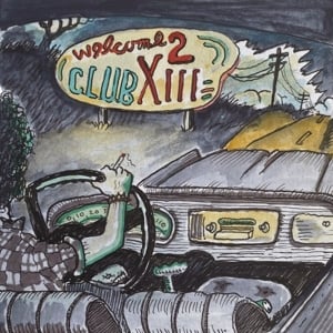 Drive-By Truckers – Welcome 2 Club XIII (2LP) Drive-By Truckers – Welcome 2 Club XIII (2LP)