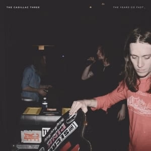 The Cadillac Three – Years Go Fast (LP) The Cadillac Three – Years Go Fast (LP)